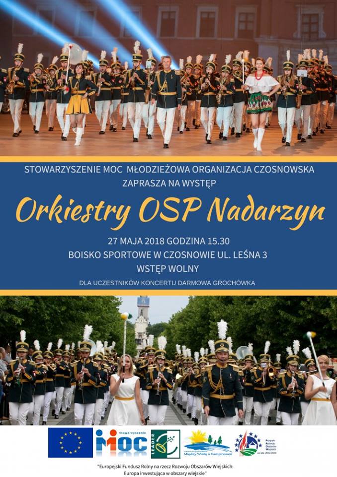 Stowarzyszenie MOC Młodzieżowa Organizacja Czosnowska zaprasza na występ Orkiestry OSP Nadarzyn , 27 maja 2018 , godzina 15.30, boisko sportowe w Czosnowie, ul. Leśna 3, wstęp wolny, dla uczestników  koncertu darmowa grochówka