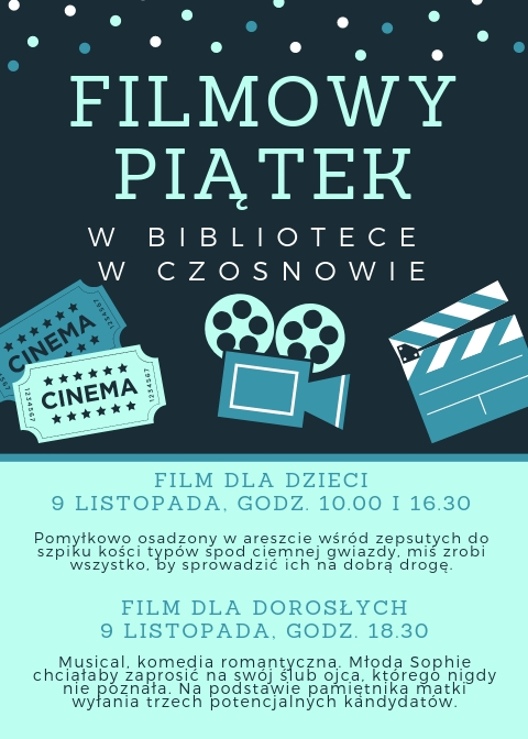Filmowy Piątek w bibliotece w Czosnowie, FILM DLA DZIECI 9 LISTOPADA, GODZ. 10.00 I 16.30 -Pomyłkowo osadzony w areszcie wśród zepsutych do szpiku kości typów spod ciemnej gwiazdy, miś zrobi wszystko, by sprowadzić ich na dobrą drogę. FILM DLA DOROSŁYCH 9 LISTOPADA, GODZ. 18.30- Musical, komedia romantyczna. Młoda Sophie chciałaby zaprosić na swój ślub ojca, którego nigdy nie poznała. Na podstawie pamiętnika matki wyłania trzech potencjalnych kandydatów.