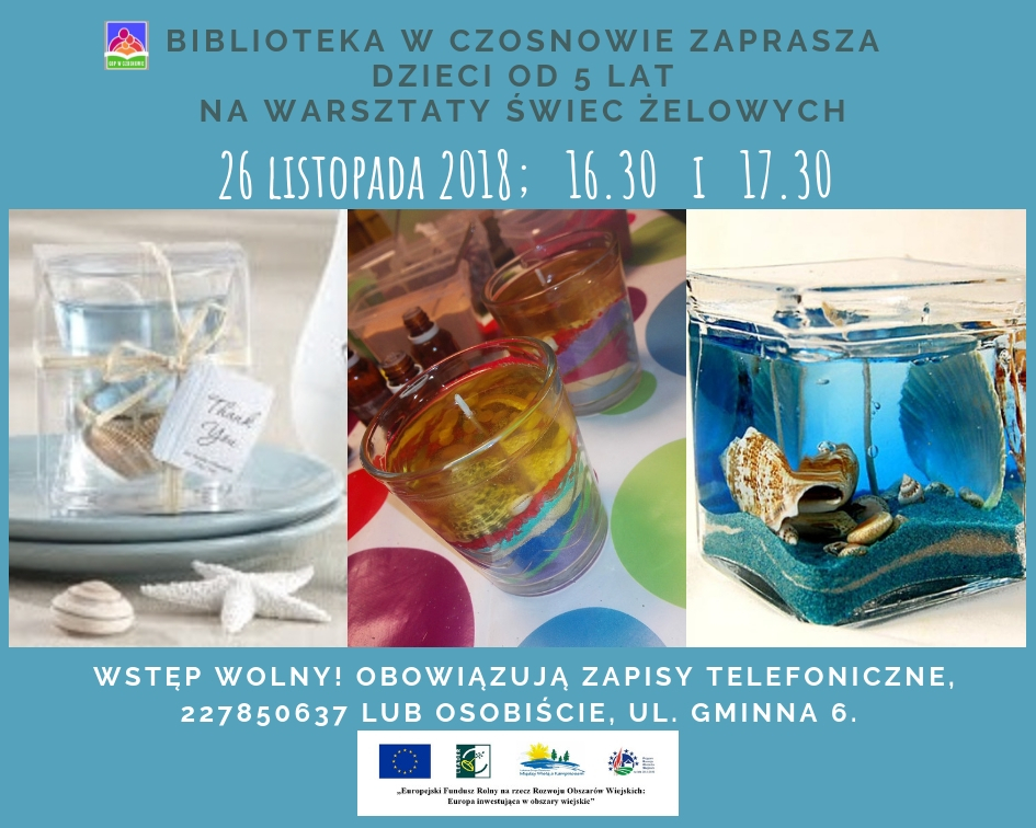 Biblioteka w Czosnowie zaprasza dzieci od 5 lat na warsztaty świec żelowych, 26 listopada 2018, 16.30 i 17.30, wstęp wolny, obowiązują zapisy telefoniczne, tel. 227850637 lub osobiście w bibliotece, ul. Gminna 6