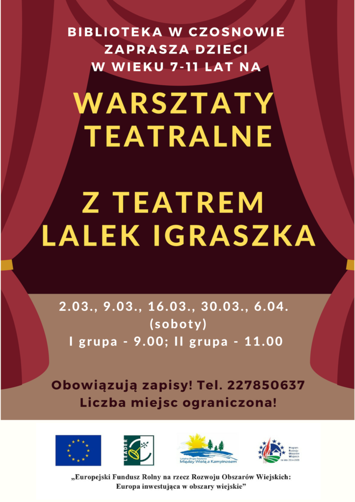 Biblioteka w Czosnowie zaprasza dzieci w wieku 7-11 lat na warsztaty teatralne z Teatrem Lalek Igraszka; 2.03., 9.03., 16.03., 30.03., 6.04. (soboty) - I grupa - 9.00, II grupa - 11.00. Obowiązują zapisy! 