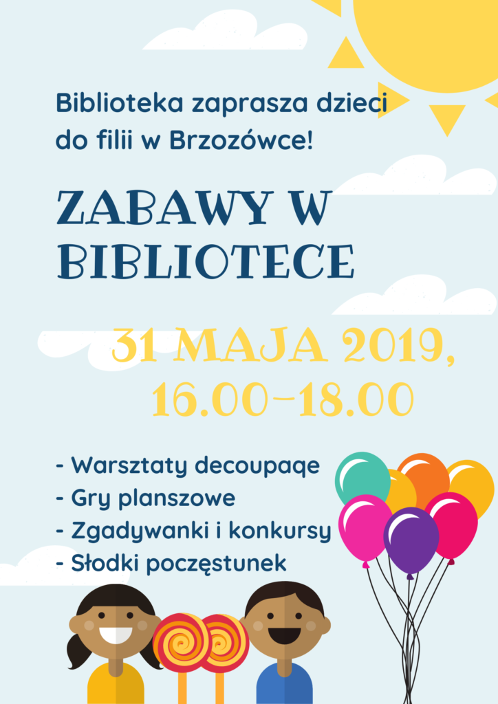 Biblioteka zaprasza  dzieci do filii w Brzozówce! Zabawy w bibliotece, 31. maja 2019, 16.00-18.00; warsztaty decoupaqe, gry planszowe, zgadywanki i konkursy, słodki poczęstunek.