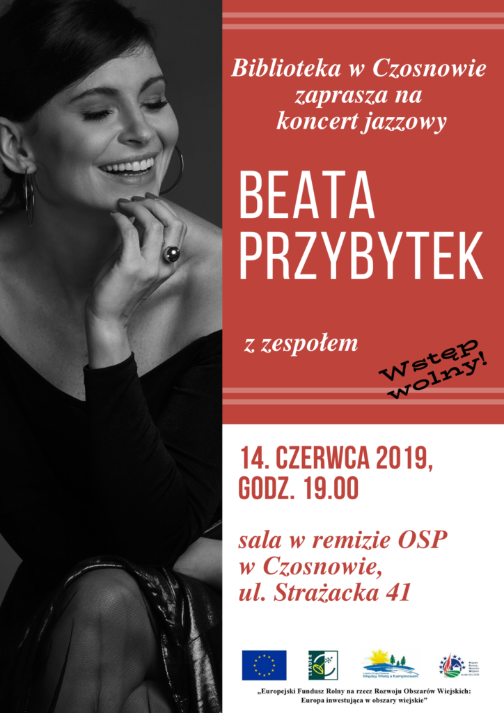 Biblioteka w Czosnowie zaprasza na koncert jazzowy - Beata Przybytek z zespołem - Wstęp wolny! 14 czerwca 2019, godz. 19.00, sala w remizie OSP w Czosnowie, ul. Strażacka 41