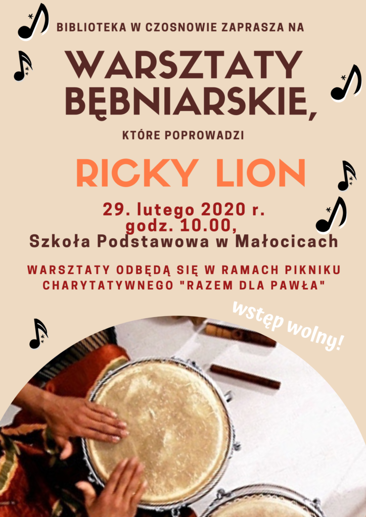 Biblioteka w Czosnowie zaprasza na warsztaty bębniarskie, które poprowadzi Ricky Lion, 29 lutego 2020 r., godz. 10.00, Szkoła Podstawowa w Małocicach. Warsztaty odbędą się w ramach Pikniku Charytatywnego "Razem dla Pawła". Wstęp wolny!