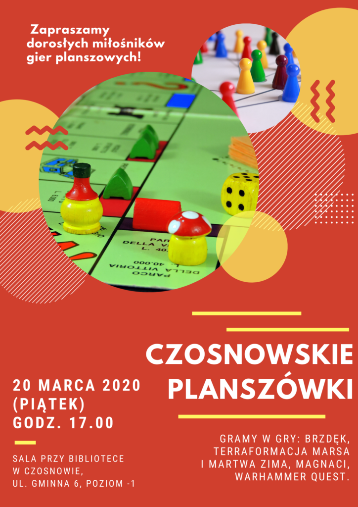 Zapraszamy dorosłych miłośników gier planszowych! Czosnowskie planszówki juz od 20 marca 2020, godz. 17.00, sala przy bibliotece w Czosnowie.