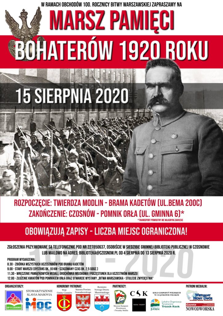 W ramach obchodów 100. rocznicy Bitwy Warszawskiej zapraszamy na Marsz Pamięci Bohaterów 1920 roku, 15 sierpnia 2020; rozpoczęcie: Twierdza Modlin - Brama Kadetów (ul. Bema 200C); zakończenie: Czosnów - Pomnik Orła Niepodległości (ul. Gminna 6); obowiązują zapisy, liczba miejsc ograniczona!
