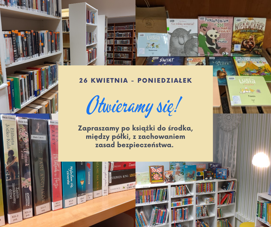 26 kwietnia - poniedziałek , otwieramy się! Zapraszamy po książki do środka, między półki, z zachowaniem zasad bezpieczeństwa.