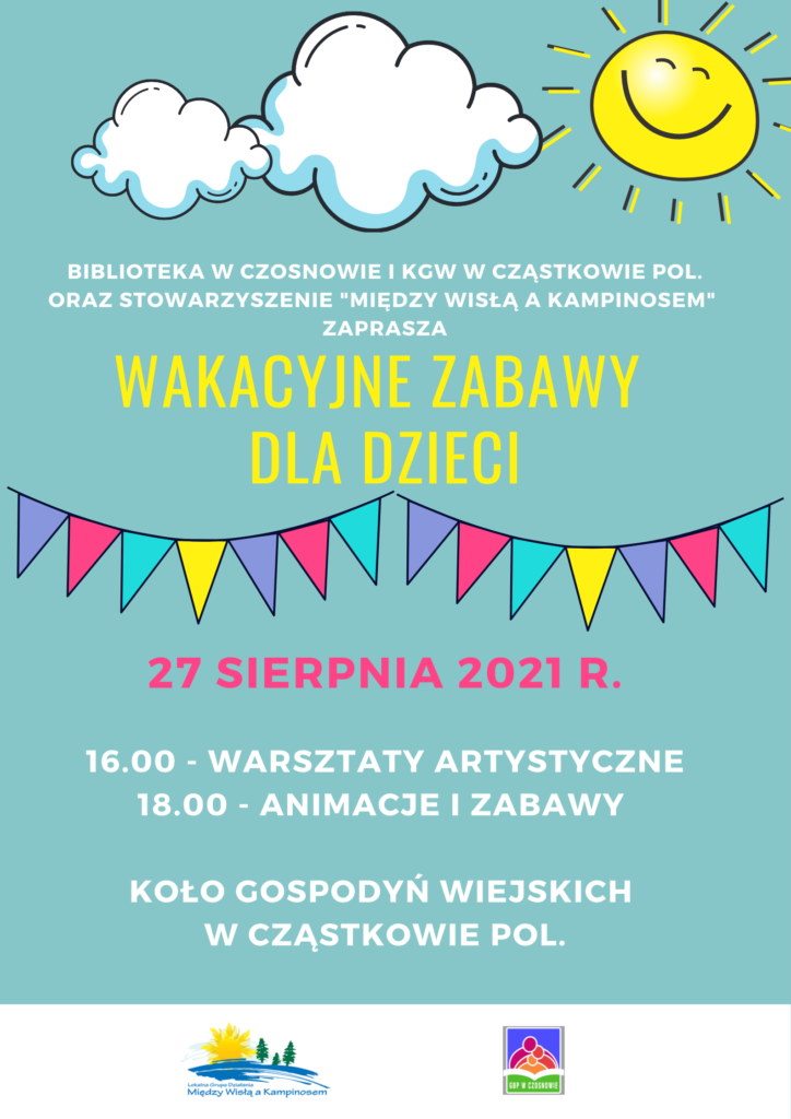Wakacyjne zabawy dla dzieci, 27 sierpnia 2021 r. w Kole Gospodyń Wiejskich w Cząstkowie Pol.16.00 - warsztaty artystyczne, 18.00 - animacje i zabawy dla dzieci