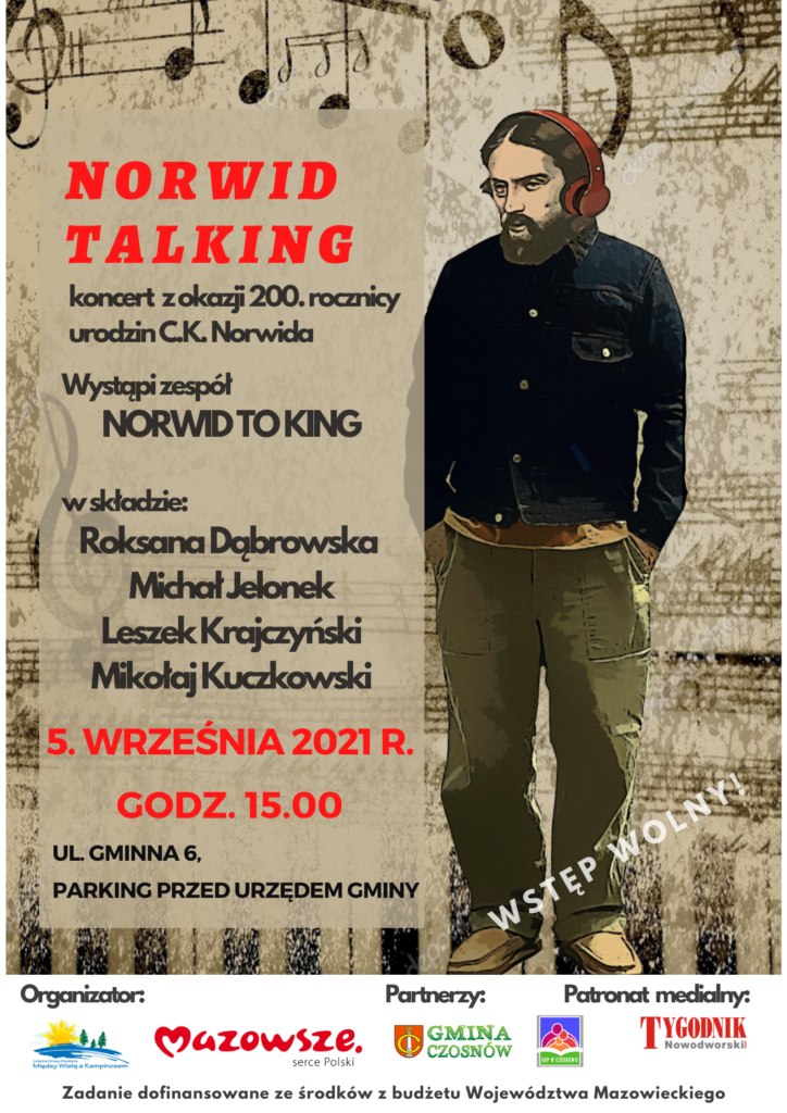 NORWID TALKING - koncert z okazji 200. rocznicy urodzin C.K. Norwida; Wystąpi zespół NORWID TO KING; W składzie: Roksana Dąbrowska, Michał Jelonek, Leszek Krajczyński, Mikołaj Kuczkowski; 5 września 2021, godz. 15.00, ul. Gminna 6, parking przed Urzędem Gminy