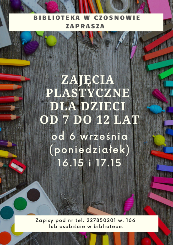 Biblioteka w Czosnowie zaprasza na zajęcia plastyczne dla dzieci od 7 do 12 lat od 6 września (poniedziałek) o 16.15 i 17.15. Zapisy pod numerem tel. 227850201 w. 166 lub osobiście w bibliotece.