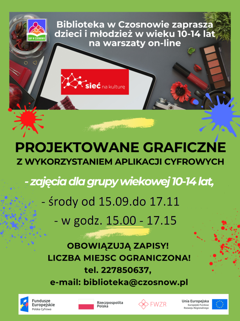 Biblioteka w Czosnowie zaprasza dzieci i młodzież w wieku 10-14 lat na warsztaty on-line - Projektowanie Graficzne z wykorzystaniem aplikacji cyfrowych - zajęcia dla grupy wiekowej 10-14 lat, środy od 15.09. do 17.11. w godz. 15.00-17.15. Obowiązują zapisy! Liczba miejsc ograniczona! te. 227850637, e-mail: biblioteka@czosnow.pl