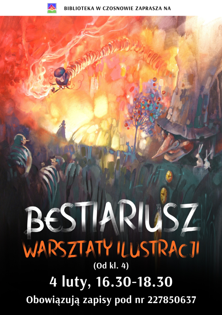 Biblioteka w Czosnowie zaprasza na Bestariusz - warsztaty ilustracji (od. kl.4) - 4 luty - 16.30-18.30. Warsztaty poprowadzi Szymon Teluk. Obowiązują zapisy pod nr 227850637 
