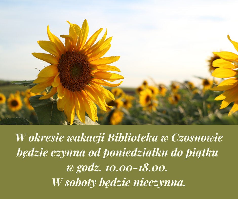W okresie wakacji Biblioteka w Czosnowie będzie czynna od poniedziałku do piątku w godz. 10.00-18.00. W soboty będzie nieczynna. W okresie wakacji Biblioteka w Czosnowie będzie czynna od poniedziałku do piątku w godz. 10.00-18.00. W soboty będzie nieczynna.