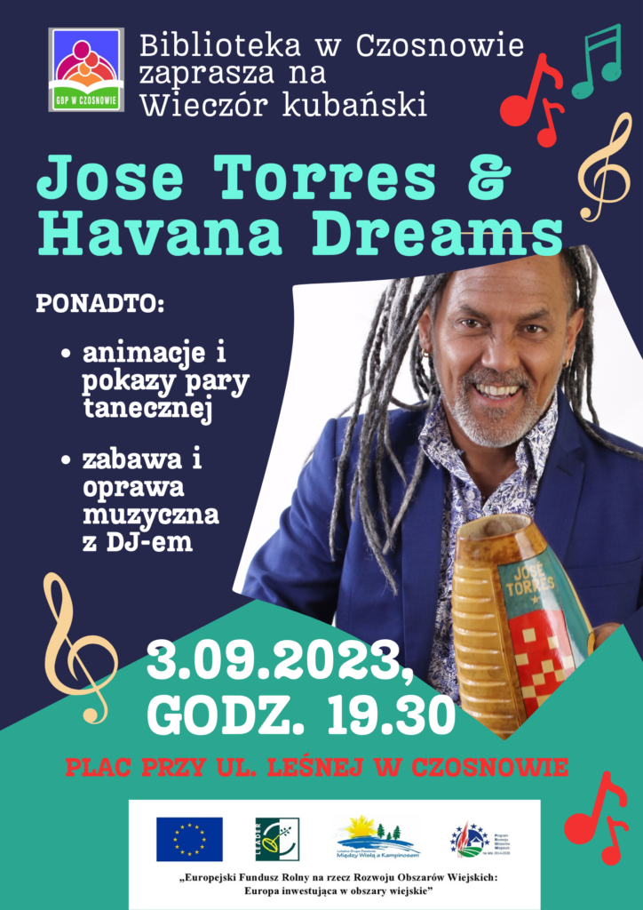 Biblioteka w Czosnowie zaprasza na Wieczór kubański - Jose Torres & Havana Dreams; Ponadto::animacje i pokazy pary tanecznej ;zabawa i oprawa muzyczna z DJ-em; 3.09.2023, godz. 19.30; plac przy ul. Leśnej w Czosnowie