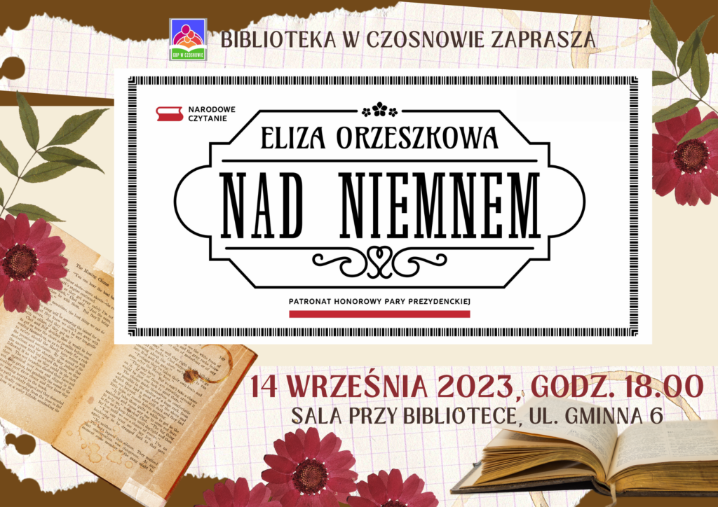 Biblioteka w Czosnowie zaprasza na wspólne czytanie Nad Niemnem Elizy Orzeszkowej w ramach Narodowego Czytania. 14 września 2023, godz.18.00, sala przy bibliotece, ul. Gminna 6