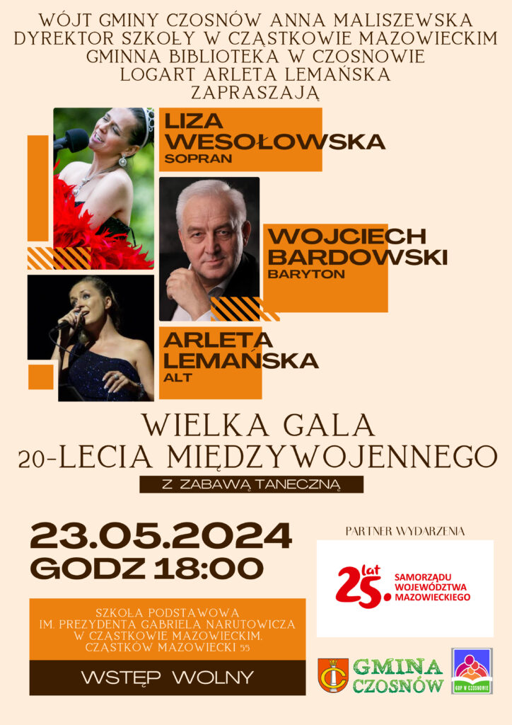 Zapraszamy serdecznie na wielką Galę 20-lecia międzywojennego, która odbędzie się w Cząstkowie Mazowieckim. To wyjątkowe wydarzenie organizowane jest we współpracy z Wójtem Gminy Czosnów - Panią Anną Maliszewską, Dyrektorem Szkoły w Cząstkowie Mazowieckim - Panią Edytą Bielecką, Gminną Biblioteką Publiczną w Czosnowie oraz Logoart - Arletą Lemańską.Podczas koncertu z zabawą taneczną będziemy mieli przyjemność gościć utalentowanych artystów, takich jak Liza Wesołowska - sopran, Wojciech Bardowski - baryton oraz Arleta Lemańska - alt. Ich występy na pewno dostarczą niezapomnianych emocji i wrażeń muzycznych.Partnerem wydarzenia jest Samorząd Województwa Mazowieckiego, który wspiera w organizacji tej wyjątkowej Gali. Dzięki temu możemy zapewnić Państwu najwyższy poziom artystyczny i profesjonalną obsługę.Serdecznie zapraszamy wszystkich miłośników muzyki i tanecznej zabawy. Będzie to niepowtarzalna okazja, aby przenieść się w czasie i poczuć atmosferę tamtych lat.Nie przegapcie tego wyjątkowego wydarzenia! Dołączcie do nas i bawcie się razem z nami na Gali 20-lecia międzywojennego. Zapraszamy serdecznie!