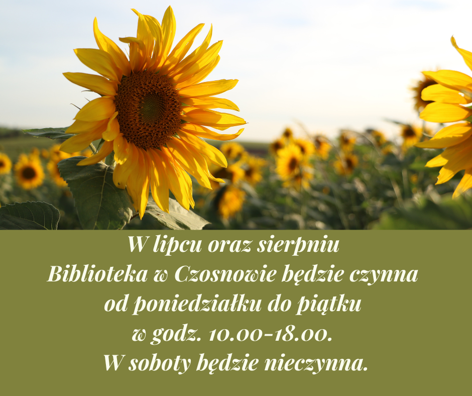 W lipcu oraz sierpniu Biblioteka w Czosnowie będzie czynna od poniedziałku do piątku w godz. 10.00-18.00. W soboty będzie nieczynna.