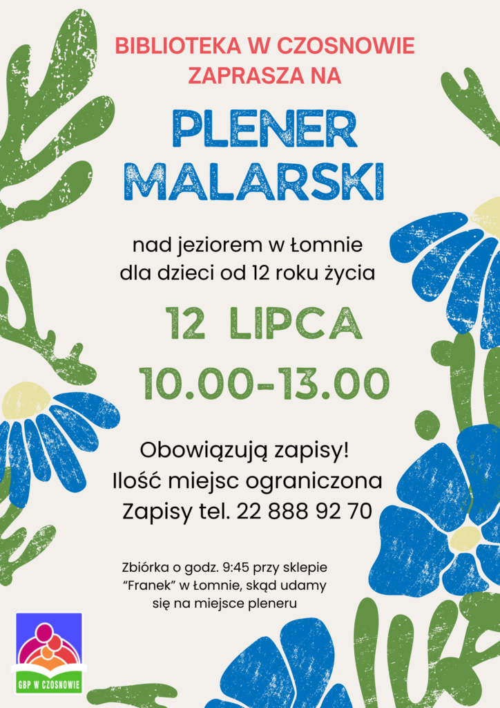 Biblioteka w Czosnowie zaprasza na plener malarski nad jeziorem w Łomnie dla dzieci od 12. roku życia. 12 lipca 10.00-13.00 Obowiązują zapisy 228889270 zbiórka o godz. 9.45 przy sklepi :Franek w Łomnie, skąd udamy się na miejsce pleneru