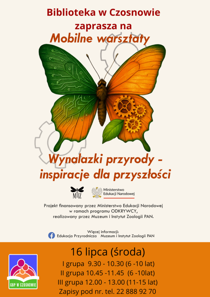 Biblioteka w Czosnowie zaprasza na mobline warsztaty wynalazki przyrody - inspiracje dla przyszłości. 16 lipca I grupa 9.30-10.30 (6-10lat), II grupa 10.45-11.45 (6-10 lat), III grupa 12-13 (11-15 lat) zapisy pod nr tel 22 888 92 70