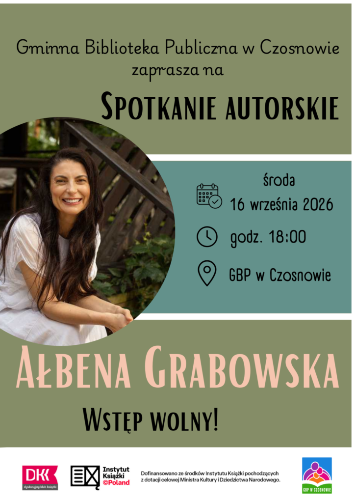 gminna biblioteka publiczna w czosnowie zaprasza na spotkanie autorskie środa 16 września godzina 18:00 gbp w czosnowie Ałbena grabowska wstęp wolny!