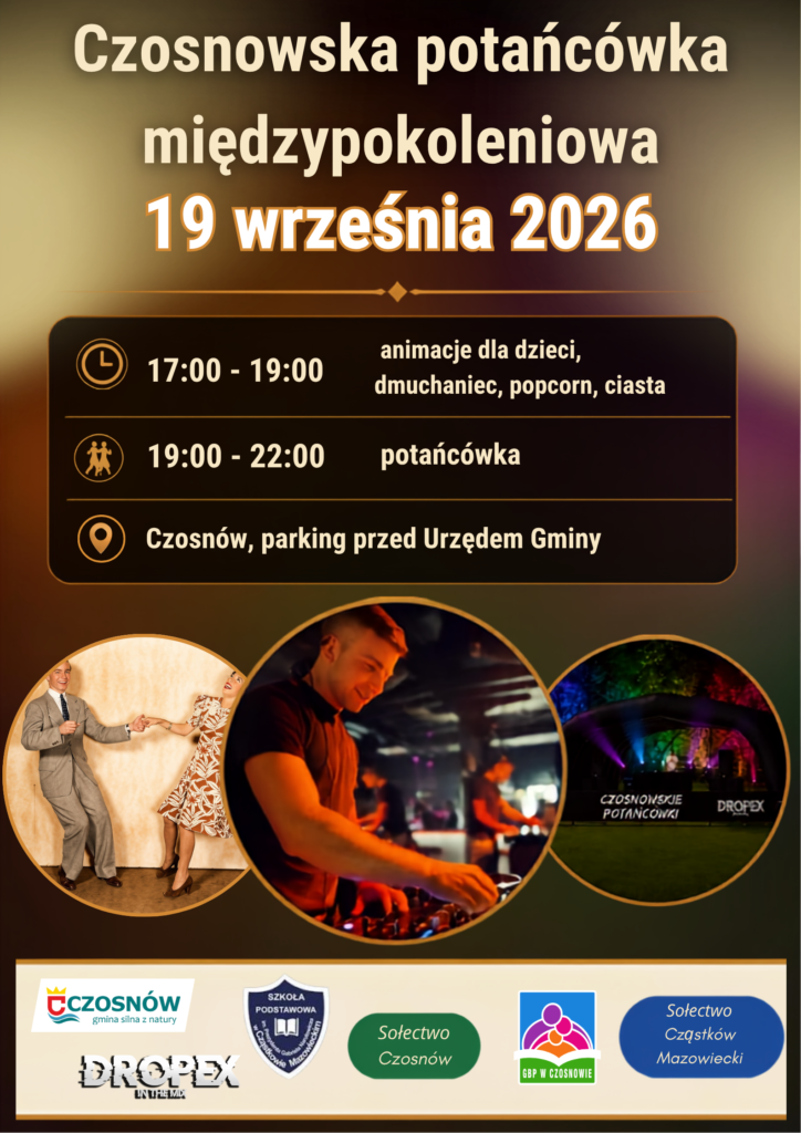 czosnowska potańcówka międzypokoleniowa 19 września 202617:00-19:00 animacje dla dzieci, dmuchaniec, popcorn, ciasta 19:00-22:00 potańcówka czosnów parking przed urzędem gminy